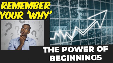 The Power of Beginnings | Remembering Your WHY?? 2023