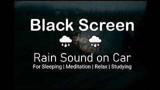 Heavy Rain on car with thunder Sounds For Sleeping | Meditation | Relax | Studying | Black Screen