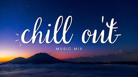 Chill Out Music Mix 2020 | Best Relaxing Music