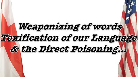 Weaponizing of words, Toxification of our Language & the Direct Poisoning !!! #knowledge #poison