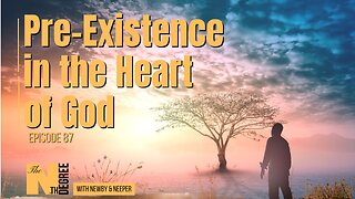 87: Pre-Existence in the Heart of God - The Nth Degree