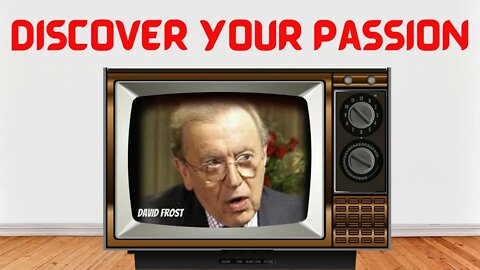 Discover Your Passion - David Frost