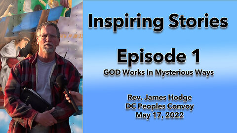 INSPIRING STORIES EP. 1 - GOD WORKS IN MYSTERIOUS WAYS - REV. JAMES HODGE