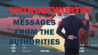 Part 2/8 COVID-19: Untrustworthy messages from the authorities. | The Controversy Continues