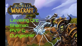 World of Warcraft Shaman Orc Leveling, PVP & Dungeons