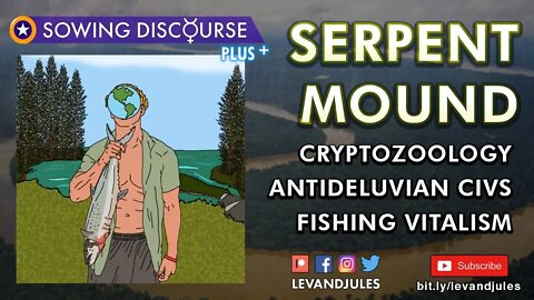 Serpentmound - Cryptozoology, Antideluvian Civs, Fishing Vitalism
