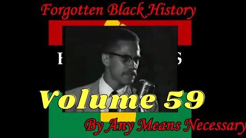 By Any Means Necessary Vol 59 Forgotten Black History #YouTubeBlack #ForgottenBlackHistory