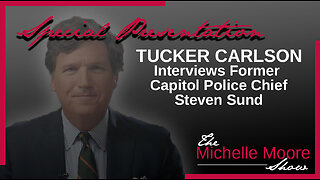 Special Presentation: Tucker Carlson interviews Former Capitol Police Chief Steven Sund