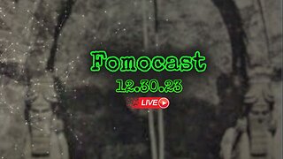 Fomocast 12.30.23 - Review: Year of the Conspiracy | News, Yideos and Chat