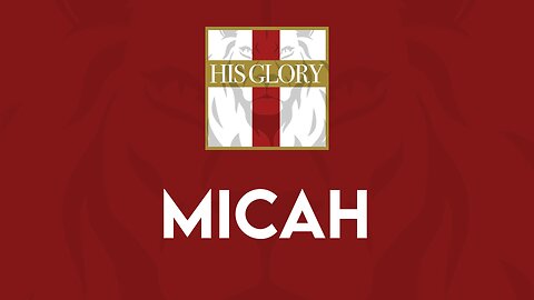 His Glory Bible Studies - Micah 4-7