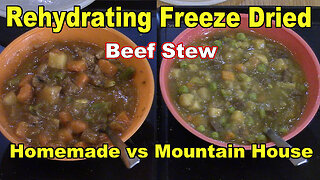 Rehydrating Freeze Dried Beef Stew - Homemade vs Mountain House