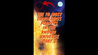 The 10 Most Dangerous Planets in the Known Universe Part 2