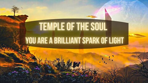 Temple of the Soul ~ You Are A Brilliant Spark Of Light ~ MIRACLES AND BLESSINGS