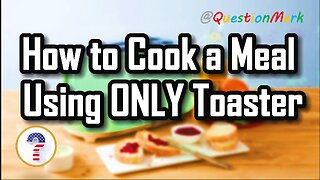 How to cook a meal using only your toaster ?