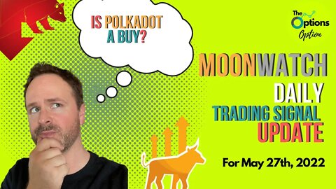 MoonWatch ep.10 | Crypto Price and Trading Signal Update May 27th, 2022 #crypto #stocks #polkadot