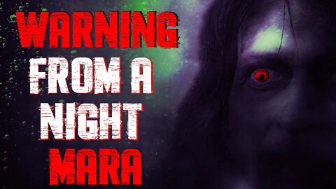 "Warning From A Night Mara" | [CREEPYPASTA STORIES]