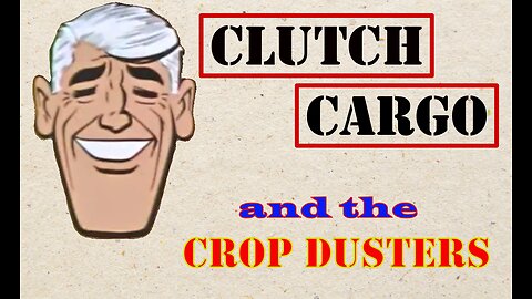 Clutch Cargo - Crop Dusters