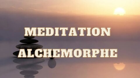 #Meditation Alchemorph