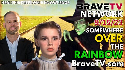 Brave TV - Sept 15, 2023 - Somewhere Over the Rainbow - The Bankers are Dead, You’re The Bank