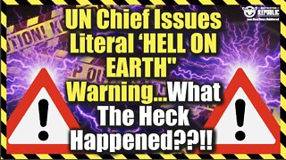 UN Food Chief Issues Literal ‘HELL-ON-EARTH’ Warning…What The Heck’s Happened!?
