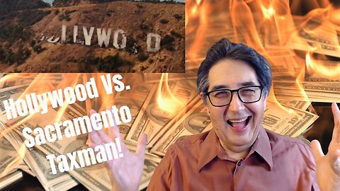 Hollywood Shocked That Sacramento's Taxman Was Coming After Them!... Temporarily (Episode 174)