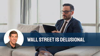 Wall Street Is Delusional
