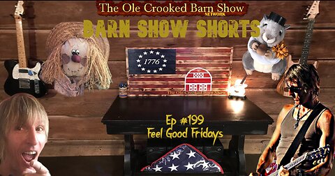 "Barn Show Shorts" Ep. #199 “Feel Good Fridays”