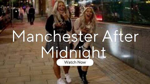 Walking in Manchester After midnight