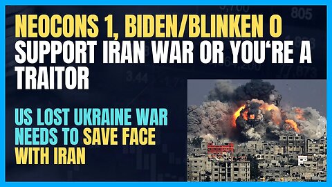 NEOCONS CRUSH BIDEN/BLINKEN CALL 4 MIDEAST PEACE; GREAT IRONY BUT FAKE NEWS IRAN WAR PUSH TAKES HOLD