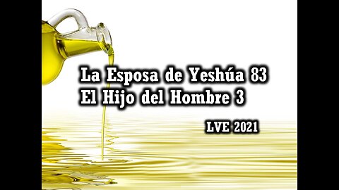 La Esposa de Yeshúa 83 - El Hijo del hombre 3