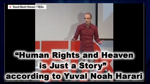 “Human Rights and Heaven is Just a Story” according to Yuval Noah Harari