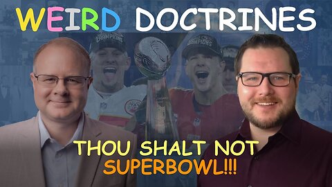 Weird Doctrines: Thou Shalt Not Sbuperbowl!!! - Episode 106 Wm. Branham Research