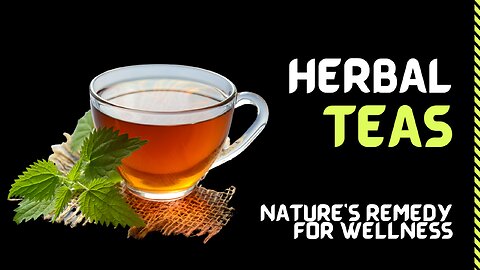 Herbal Teas: Nature's Remedy for Wellness