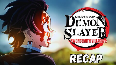 Demon Slayer Season 3 : Swordsmith Village Arc Recap