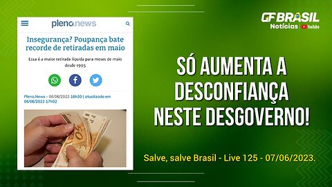 GF BRASIL Notícias - Atualizações das 21h - quarta-feira patriótica - Live 125 - 07/06/2023!