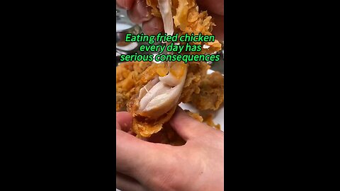 The downside of eating fried chicken every day
