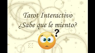 Tarot Interactivo ¿Sabe que le miento?