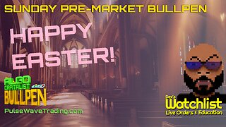 Happy Easter! Dex's Sunday Premarket Bullpen 03-31-24