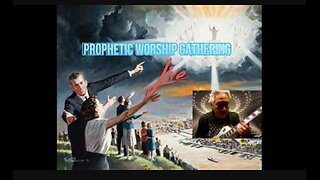 Prophetic Worship Gathering Live Feb 24
