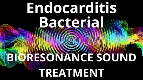 Endocarditis Bacterial_Sound therapy session_Sounds of nature