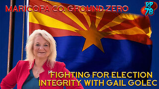 Maricopa Co. Ground Zero for AZ election Integrity with Gail Golec