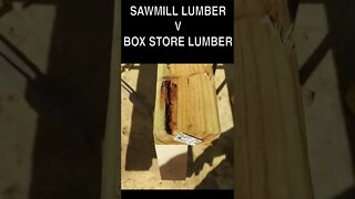 SAWMILL Lumber V crappy Box Store Lumber