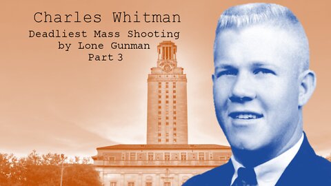 Charles Whitman - Deadliest Mass Shooting by Lone Gunman, Part 3 {Documentary}