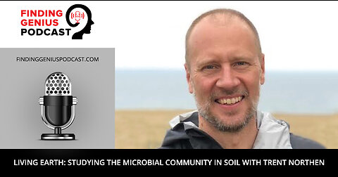 Living Earth: Studying the Microbial Community in Soil with Trent Northen
