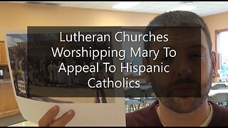 Lutheran Churches Worshipping Mary To Appeal To Hispanic Catholics