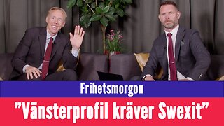 Frihetsmorgon - "Swexitkrav från vänstern & fler som gillar kärnkraft"