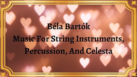 Béla Bartók Music For String Instruments, Percussion, And Celesta