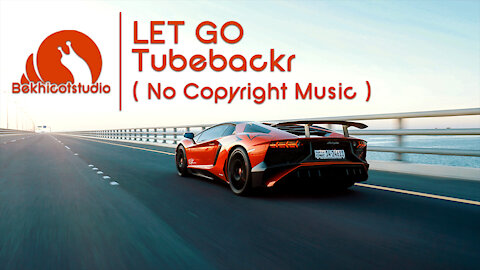 LET GO - TUBEBACKR (No Copyright Music)