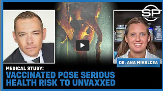 MEDICAL STUDY: VACCINATED Pose SERIOUS Health Risk to UNVAXXED
