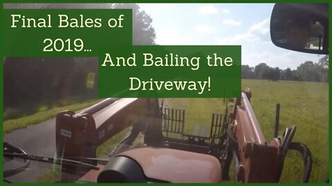 Final Bales of 2019 . . . and Baling the Driveway!